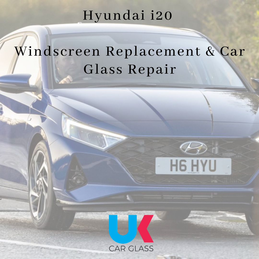 Hyundai i20 windscreen and car glass replacements UK CAR GLASS